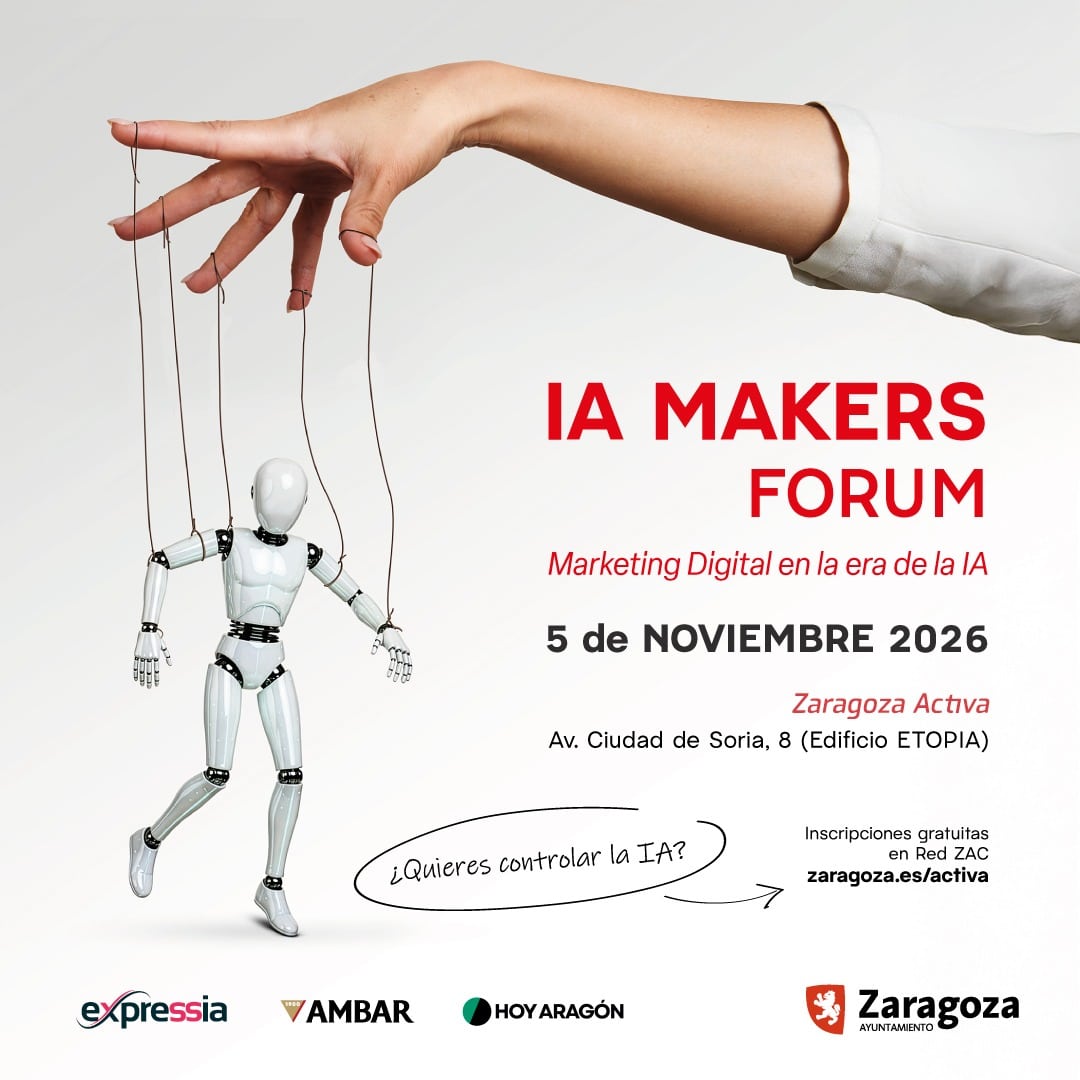 IA MAKERS FORUM: Zaragoza Activa impulsa el gran encuentro sobre IA aplicada al marketing y los negocios